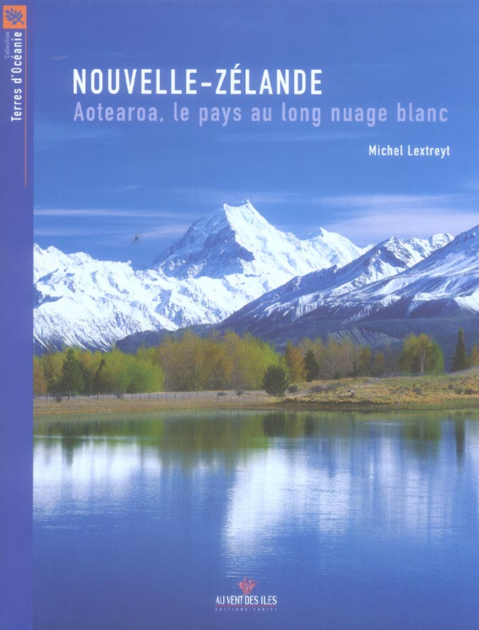Nouvelle-Zélande. Aotearoa, le pays au long nuage blanc