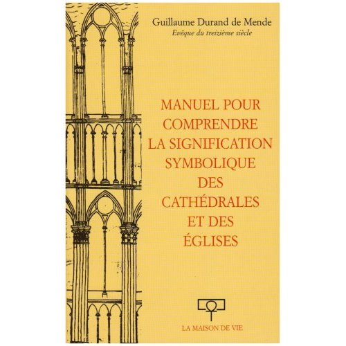 Manuel pour comprendre la signification symbolique des cathédrales et des églises