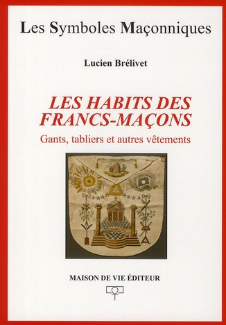 Les habits des francs-maçons. Gants, tabliers et autres vêtements