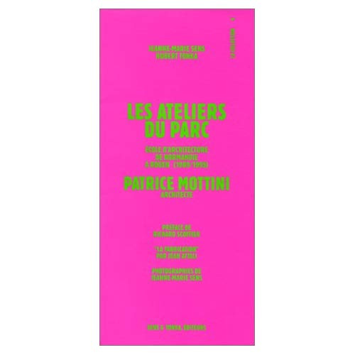 LES ATELIERS DU PARC, ECOLE D'ARCHITECTURE DE NORMANDIE A ROUEN, DE PATRICE MOTTINI, ARCHITECTE