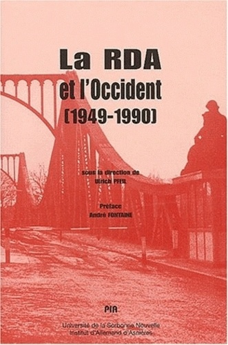 La RDA et l'Occident (1949-1990). Colloque international Paris, Novembre 1999