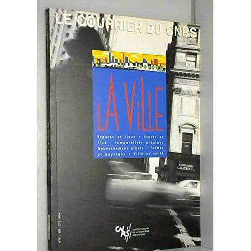 LE COURRIER DU CNRS NUMERO 81 ETE 94 : LA VILLE