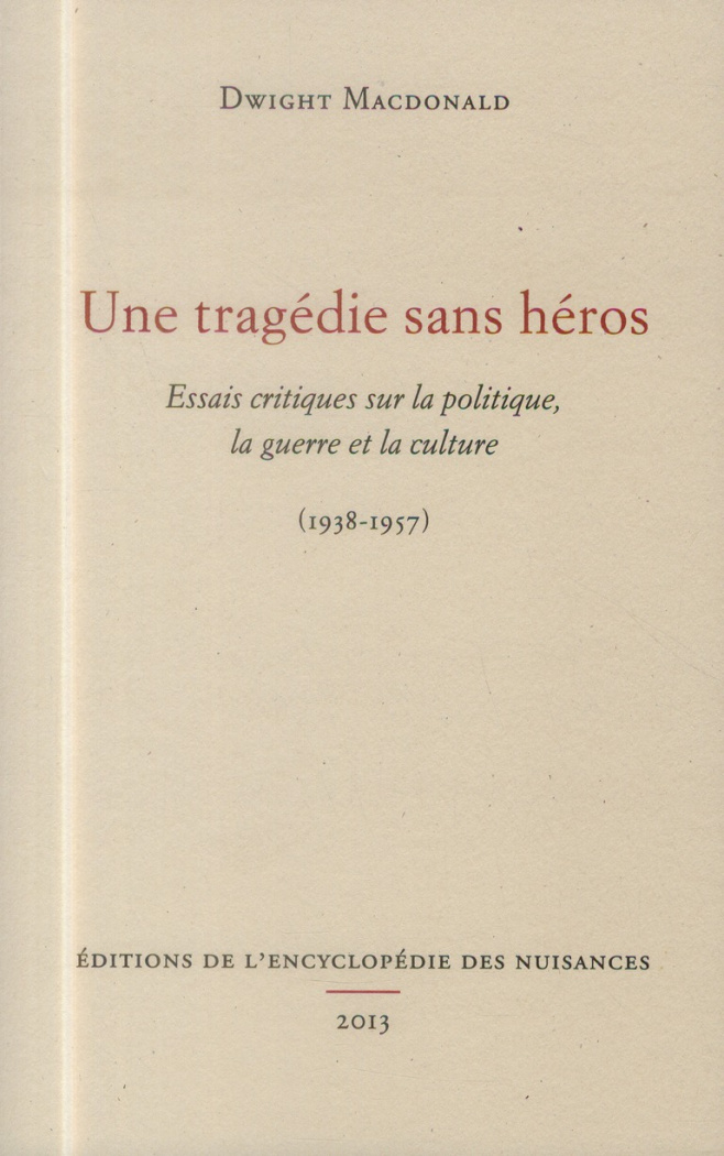 Une tragédie sans héros. Essais critiques sur la politique, la guerre et la culture (1938-1957)