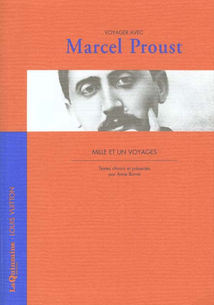 VOYAGER AVEC MARCEL PROUST - MILLE ET UN VOYAGES
