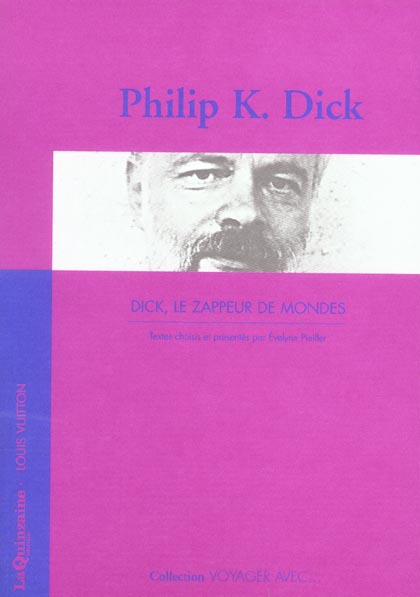 VOYAGER AVEC P.K. DICK - DICK, LE ZAPPEUR DE MONDES