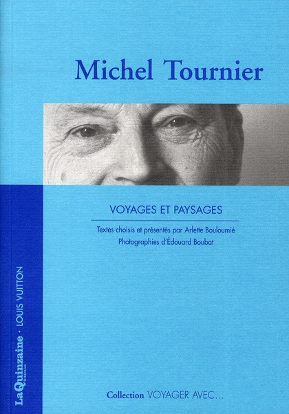 VOYAGER AVEC MICHEL TOURNIER - VOYAGES ET PAYSAGES