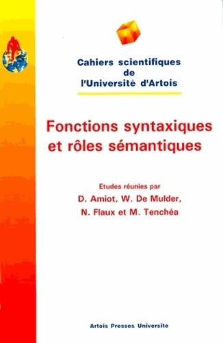 Fonctions syntaxiques et rôles sémantiques. [actes du colloque, Université Ouest de TimiÒsoara, 15,