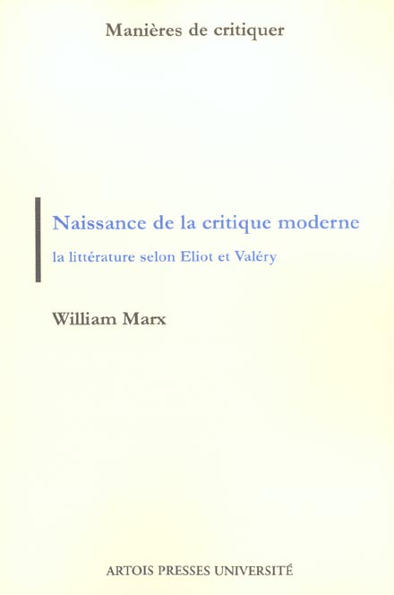 Naissance de la critique moderne. La littérature selon Eliot et Valéry, 1889-1945