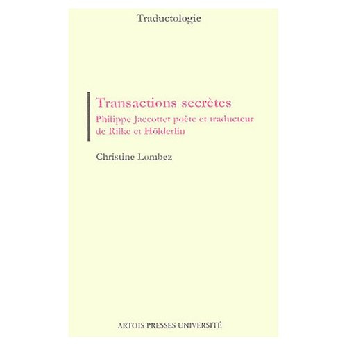 Transactions secrètes. Philippe Jacottet poète et traducteur de Rilke et Hölderlin