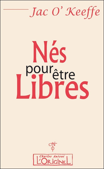 Nés pour être libres. La liberté que vous recherchez se trouve précisément là, d'où vous regardez