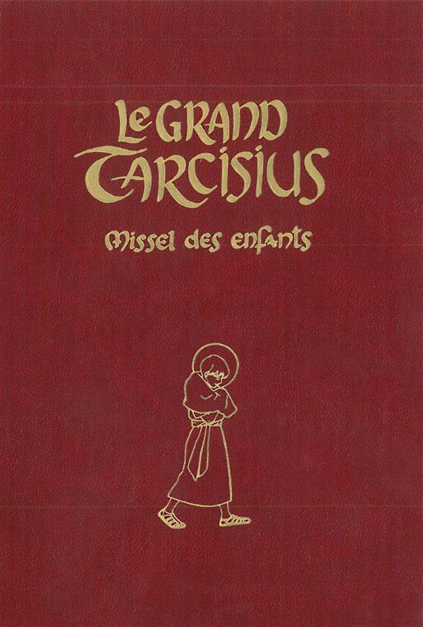 Le Grand Tarcisius (bordeaux). Missel à l'usage des 7-14 ans pour la forme extraordinaire de la litu