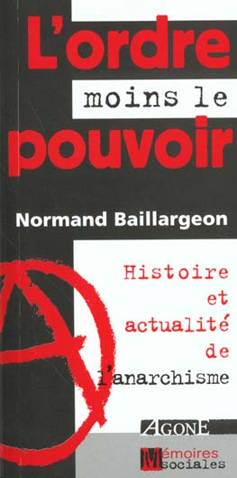 L'ordre moins le pouvoir. Histoire & actualité de l'anarchisme