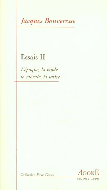 Essais. Tome 2, L'époque, la mode, la morale, la satire