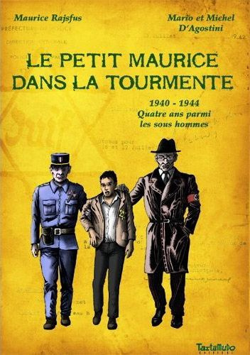 Le petit Maurice dans la tourmente. 1940-1944 Quatre ans parmi les sous-hommes