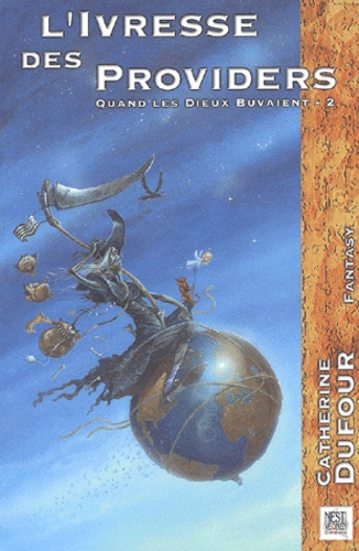 Quand les Dieux Buvaient Tome 2 : L'Ivresse des Providers