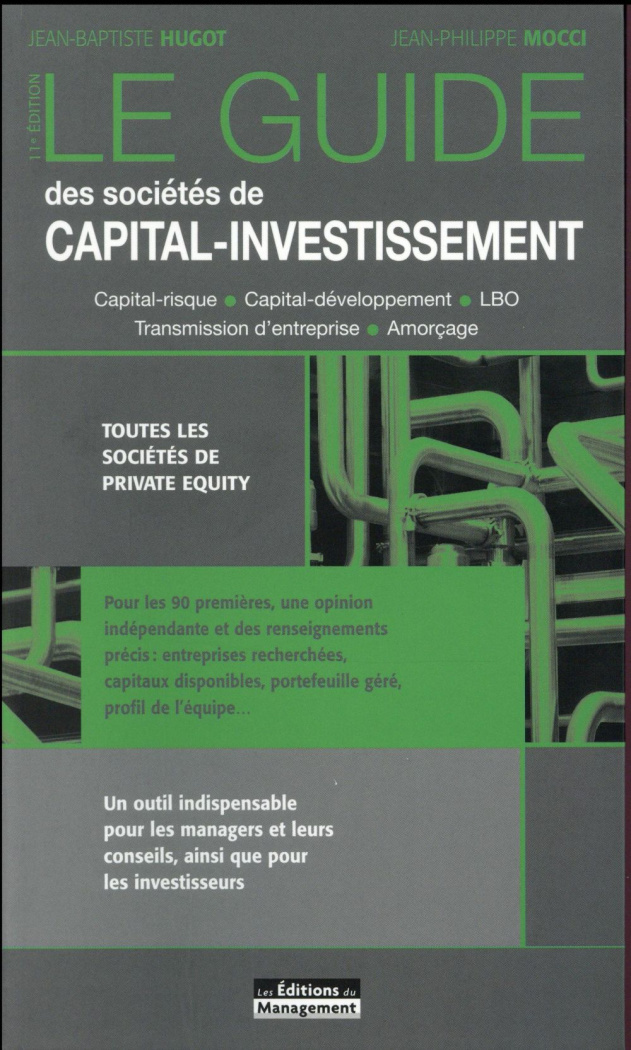 LE GUIDE DES SOCIETES DE CAPITAL-INVESTISSEMENT TOUTES LES SOCIETES DE PRIVATE - CAPITAL-RISQUE. CA