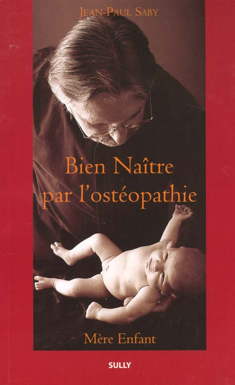 Bien naître par l'ostéopathie. Mère Enfant