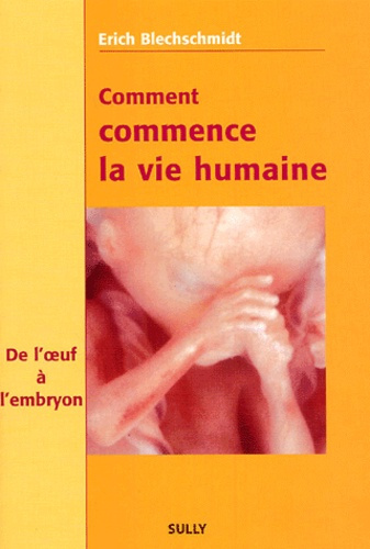 Comment commence la vie humaine. De l'oeuf à l'embryon observations et conclusions