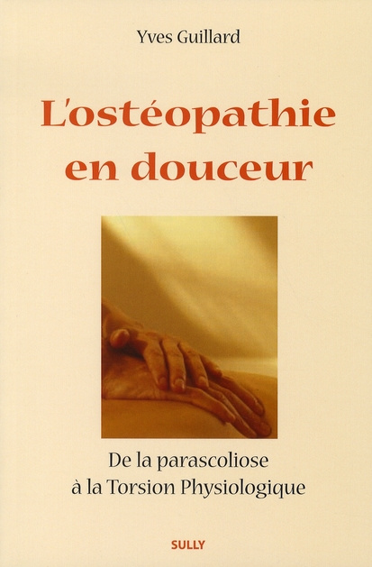 L'ostéopathie en douceur. De la parascoliose à la Torsion Physiologique