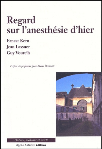 Regard sur l'anesthésie d'hier. Ernest Kern, Jean Lassner, Guy Vourc'h
