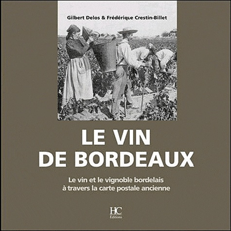 Le vin de Bordeaux. Le vin et le vignoble bordelais à travers la carte postale ancienne