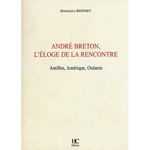 André Breton, l'éloge de la rencontre. Antilles, Amérique, Océanie