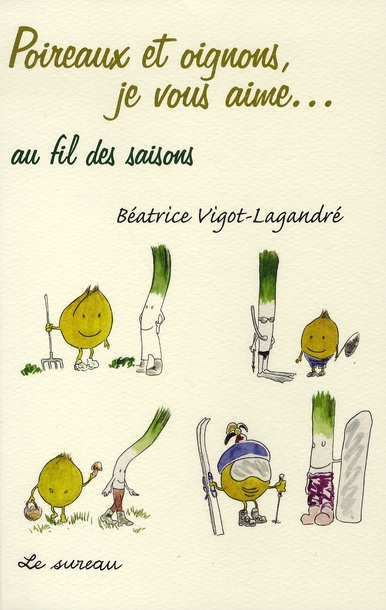 Poireaux et Oignons, je vous aime... au fil des saisons