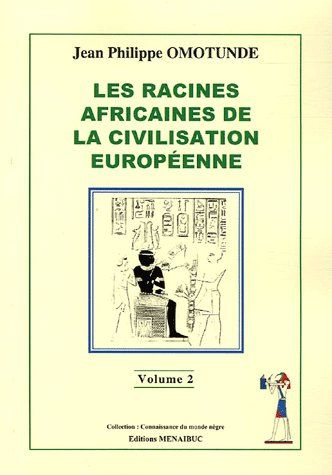 LES RACINES AFRICAINES DE LA CIVILISATION EUROPEENNE