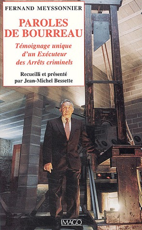Paroles de bourreau. Témoignage unique d'un exécuteur des arrêts criminels