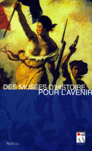 DES MUSEES D HISTOIRE POUR L AVENIR