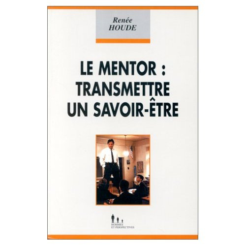 LE MENTOR / TRANSMETTRE UN SAVOIR-ETRE