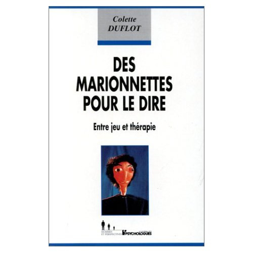 DES MARIONNETTES POUR LE DIRE - ENTRE JEU ET THERAPIE