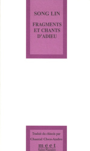 Fragments et chants d'adieu. Edition bilingue français-chinois
