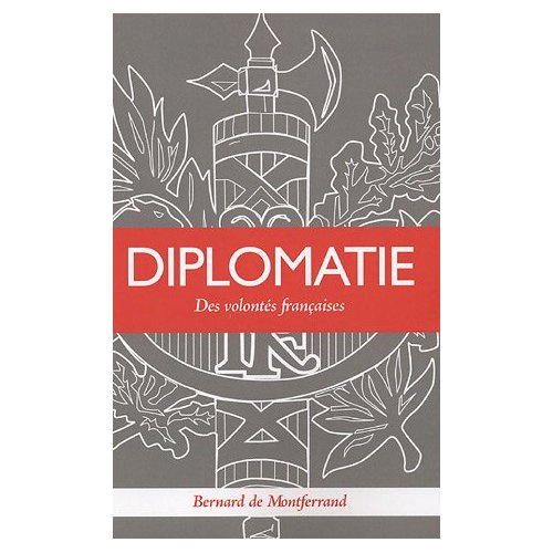 DIPLOMATIE : DES VOLONTES FRANCAISES