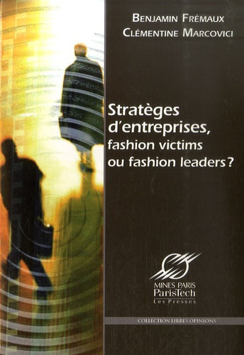 Stratèges d'entreprises, fashion victims ou fashion leaders ?
