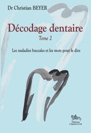 Décodage dentaire. Tome 2, Les maladies buccales et les mots pour le dire