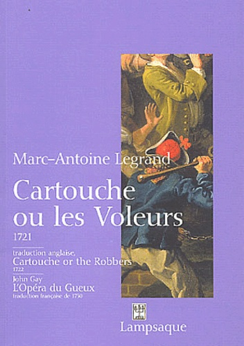 Cartouche ou les voleurs : Cartouche or the robbers suivi de L'Opéra du gueux