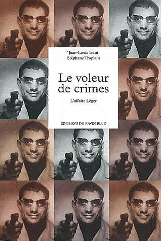 Le voleur de crimes. L'affaire Léger