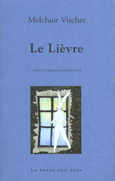 Le Lièvre suivi d'une lettre inédite de Franz Kafka à Melchior Vischer