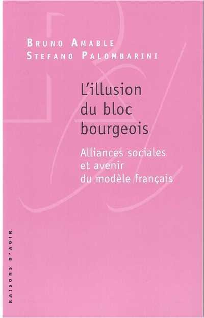 L'illusion du bloc bourgeois. Alliances sociales et avenir du modèle français