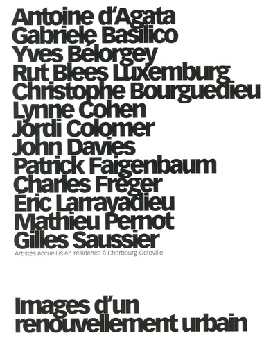 Images d'un renouvellement urbain. Artistes accueillis en résidence à Cherbourg-Octeville
