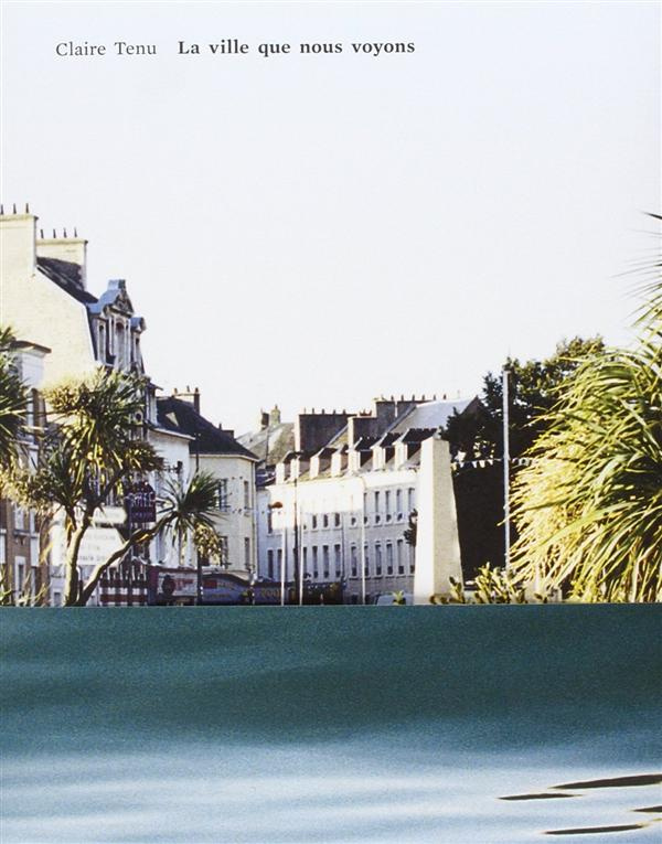 La Ville Que Nous Voyons