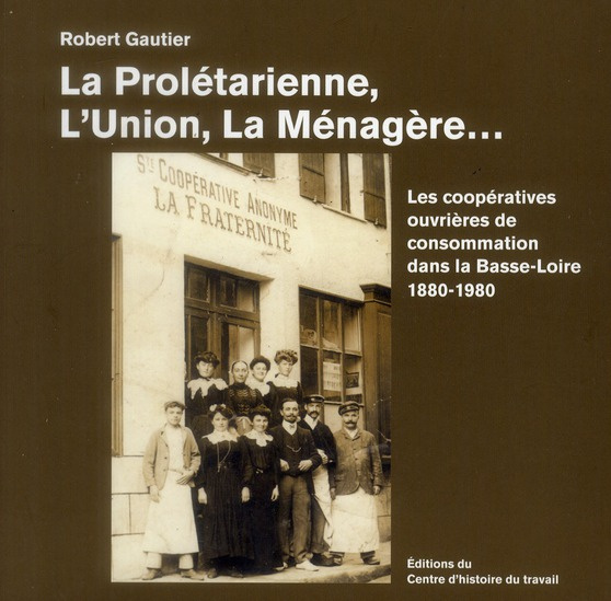 La prolétarienne, l'union, la ménagère... Les coopératives ouvrières de consommation dans la Basse-L