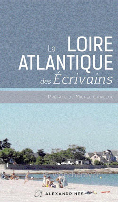 La Loire-Atlantique des écrivains. Edition revue et augmentée