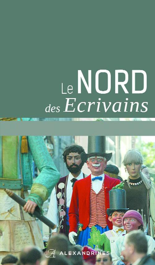 Le Nord des écrivains. Edition revue et augmentée