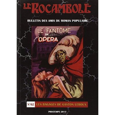 Le Rocambole N° 62, Printemps 2013 : Les bagages de Gaston Leroux