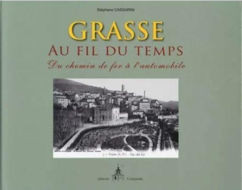 Grasse au fil du temps. Du chemin de fer à l'automobile