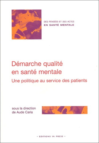 Démarche qualité en santé mentale. Une politique au service des patients