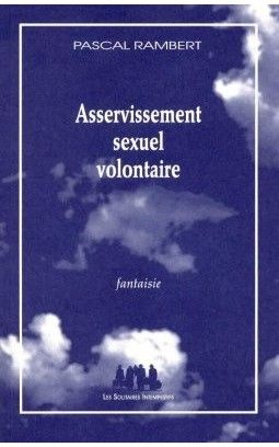 Asservissement sexuel volontaire. Fantaisie