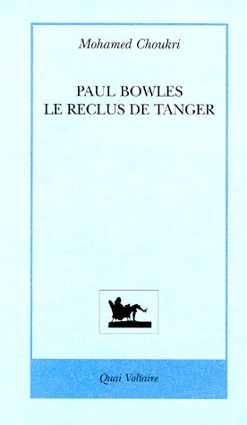 Paul Bowles. Le reclus de Tanger
